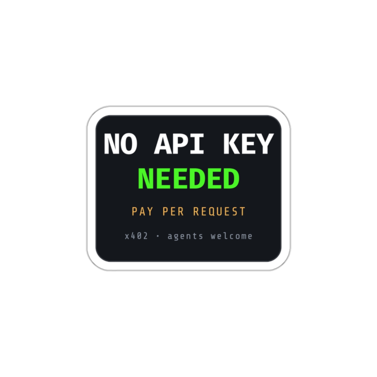 No API Key Needed Sticker, Pay Per Request x402 Badge, Die-Cut Vinyl Laptop Sticker for API Builders