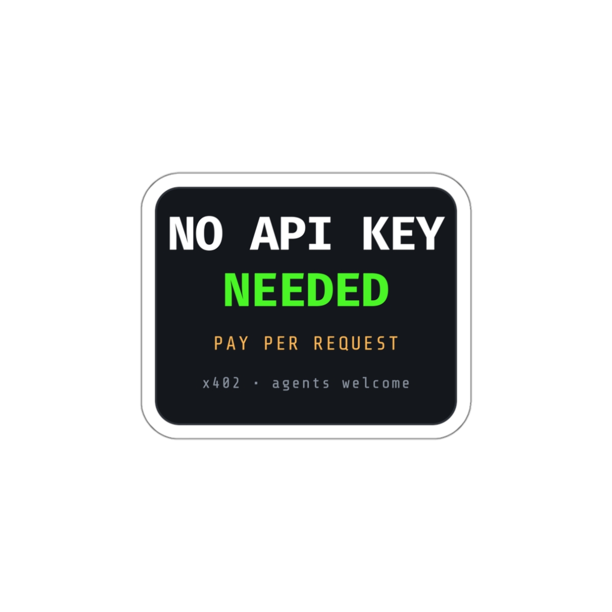 No API Key Needed Sticker, Pay Per Request x402 Badge, Die-Cut Vinyl Laptop Sticker for API Builders