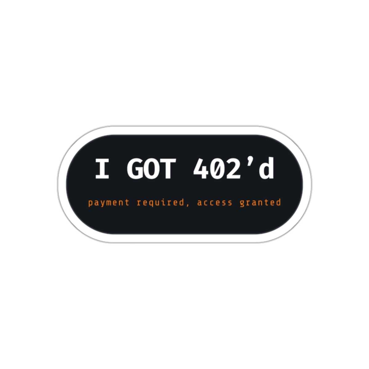 I Got 402'd Sticker, Funny HTTP Payment Required Pill, Die-Cut Vinyl Laptop Sticker, Programmer Humor
