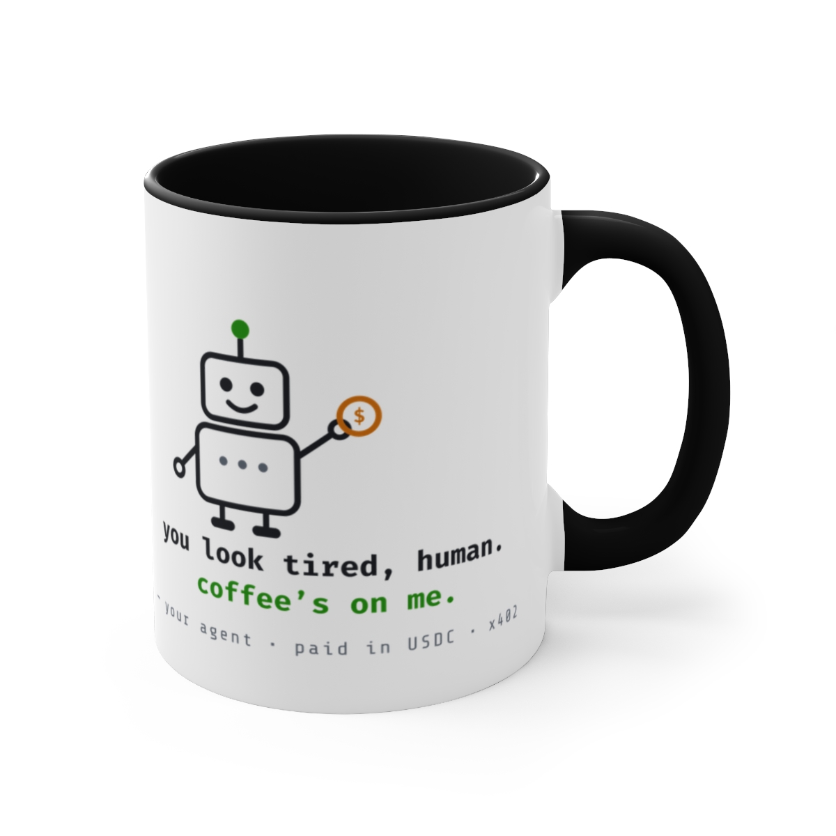 You Look Tired Human Mug - Cute Robot Buying You Coffee, x402 USDC Agent Mug, Funny AI Gift, 11oz