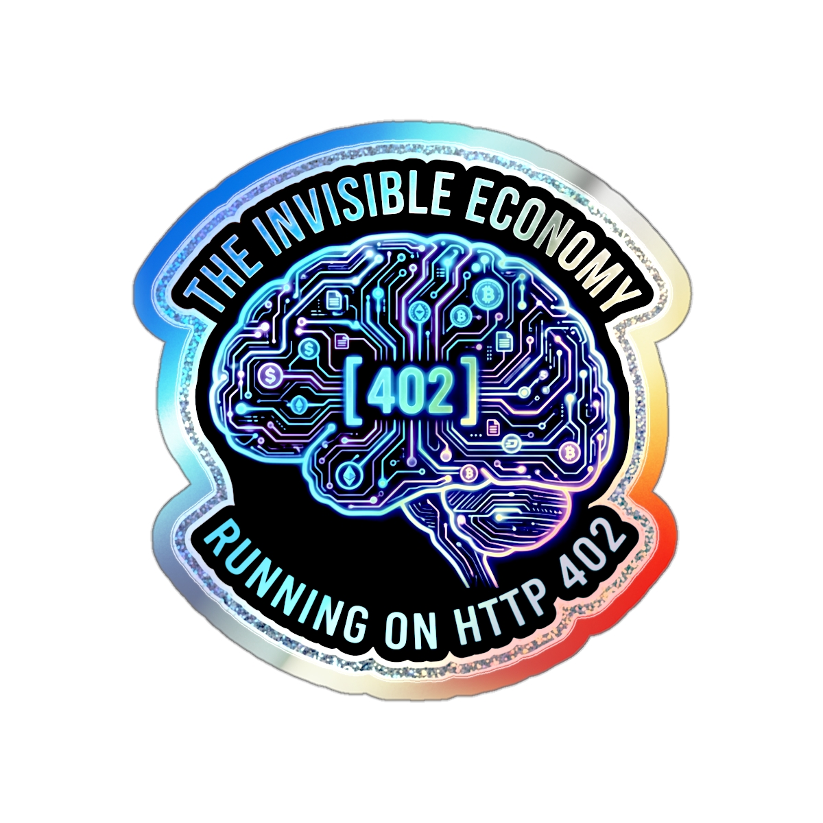 The Invisible Economy Holographic Sticker | Circuit Brain | Running on HTTP 402